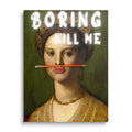 Boring Kill Me Modern Wall Art