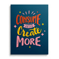 Consume Less Create More Motivational Wall Art
