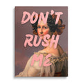 Don't Rush Me Wall Art