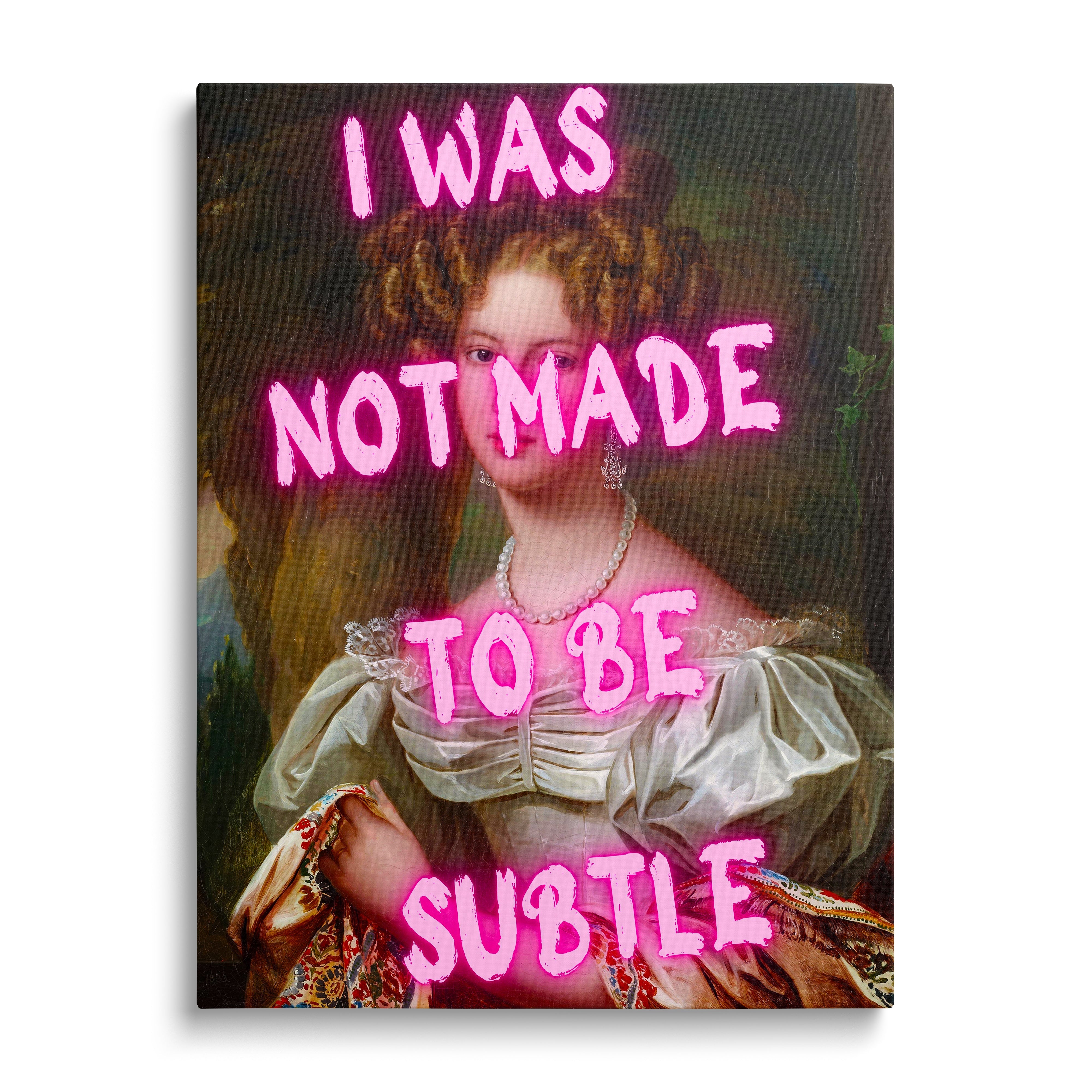 Modern motivational canvas wall art with a Baroque lady and a neon graffiti quote, “I was not made to be subtle.”