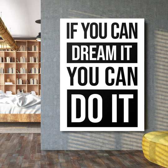 IF YOU CAN DREAM IT YOU CAN DO IT motivational canvas wall art in an interior with a bookcase