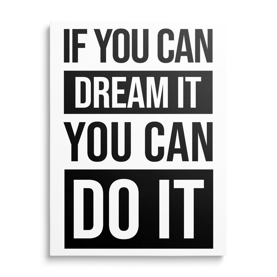 If You Can Dream It You Can Do It black and white motivational canvas print in a minimalist design