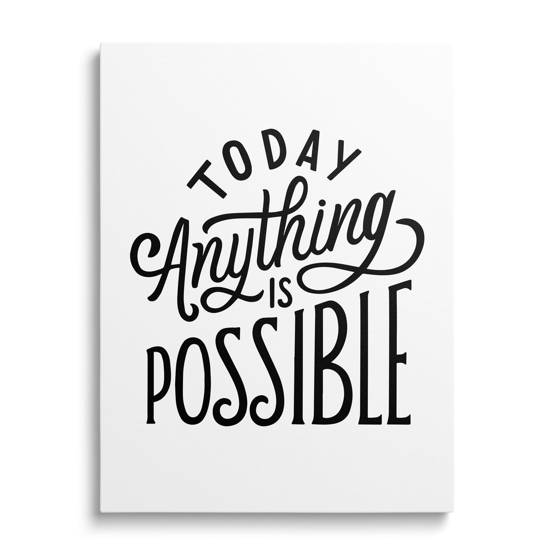 Motivational canvas print with the minimalist black-and-white quote “Today Anything is Possible”, front view