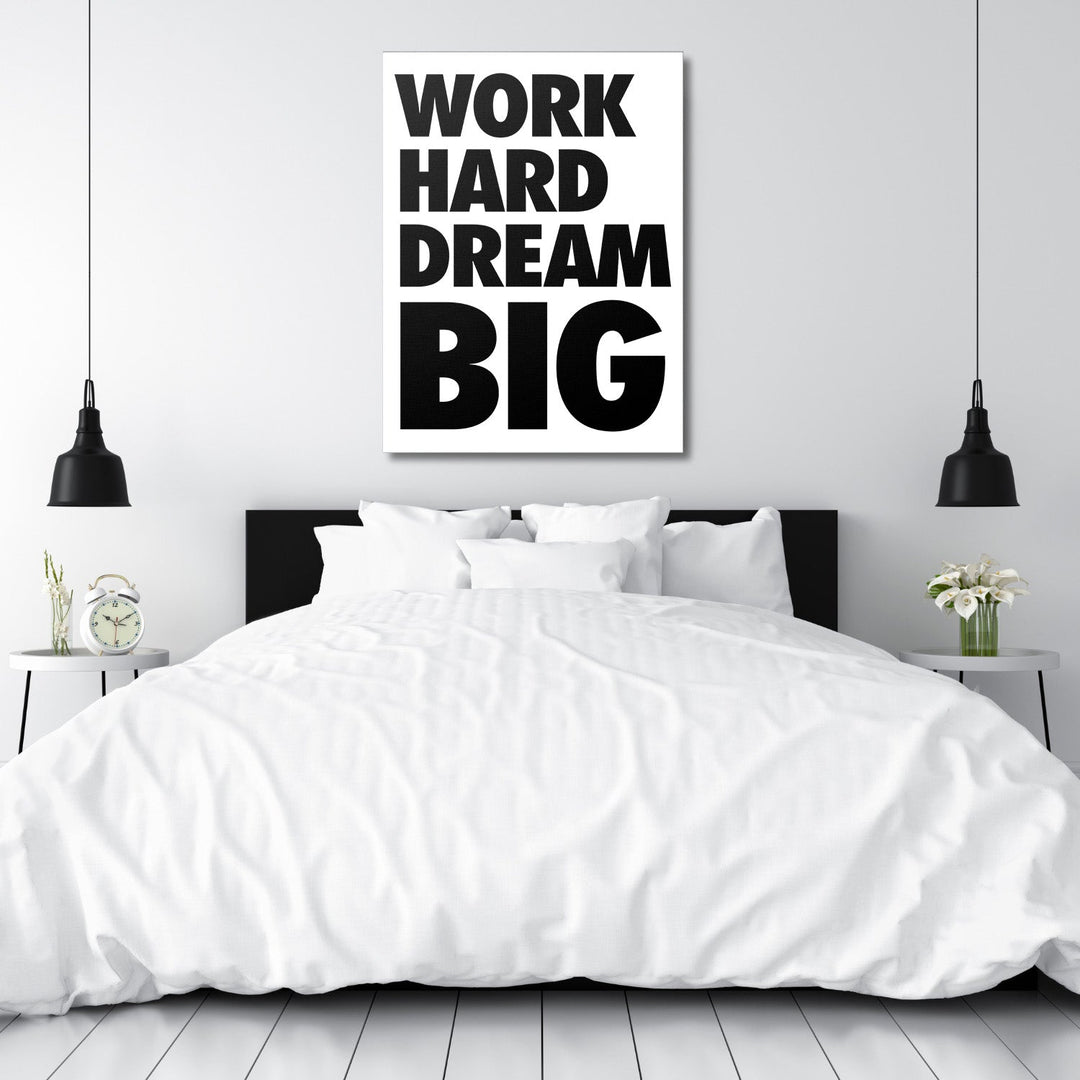 WORK HARD DREAM BIG motivational wall art for a bedroom, black and white quote in a minimalist design