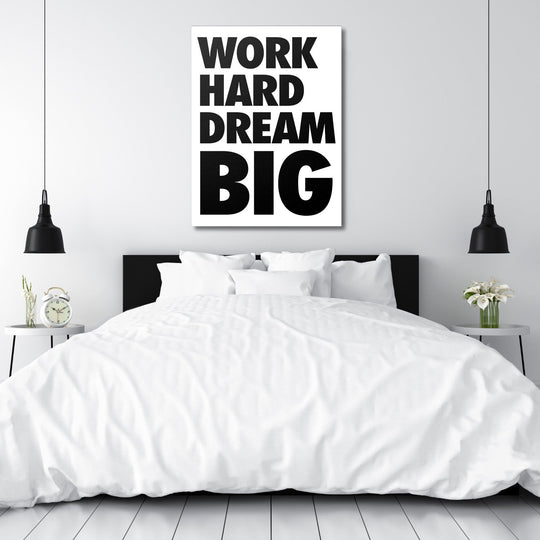 WORK HARD DREAM BIG motivational wall art for a bedroom, black and white quote in a minimalist design