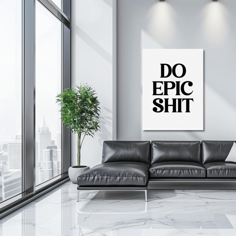 “DO EPIC SHIT” motivational poster as modern black-and-white wall art above a black leather sofa.