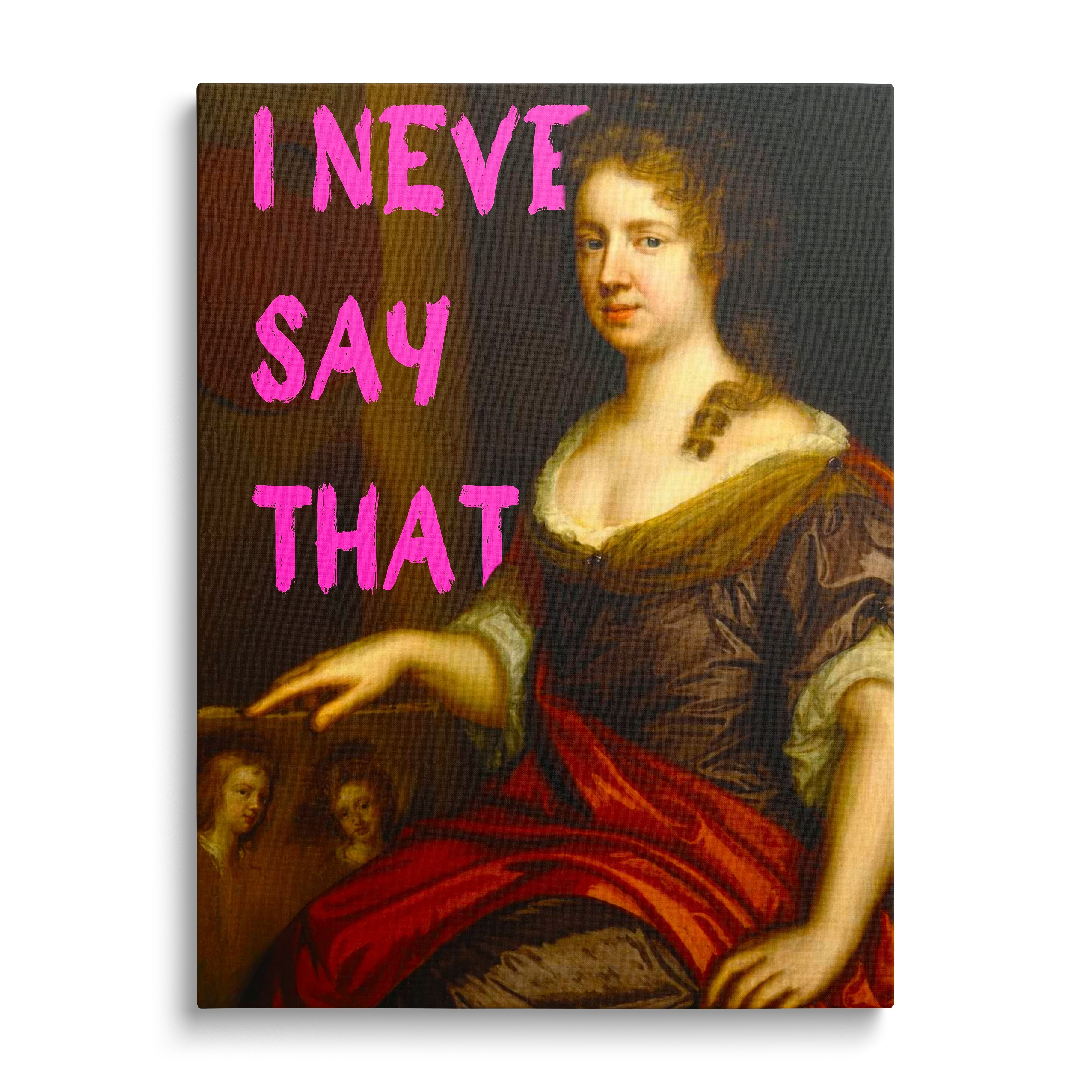 Motivational canvas wall art with a baroque portrait and satirical pink “I Never Say That” quote in pop art style