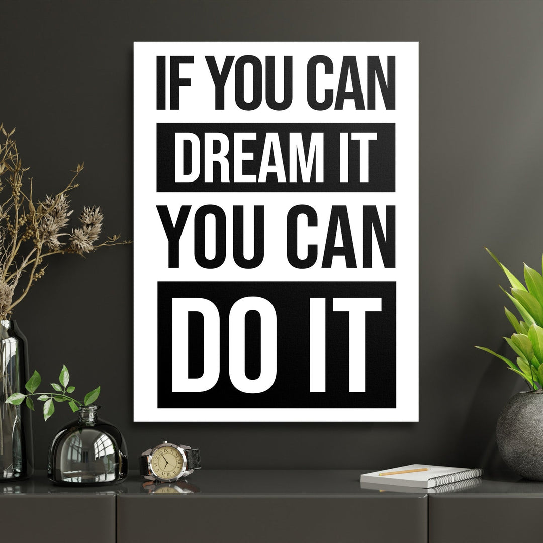 If You Can Dream It, You Can Do It motivational wall art with a black and white quote in a minimalist study